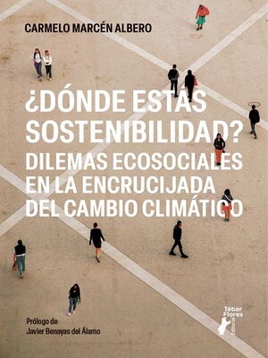 cover image of ¿Dónde estás sostenibilidad? Dilemas ecosociales en la encrucijada del cambio climático